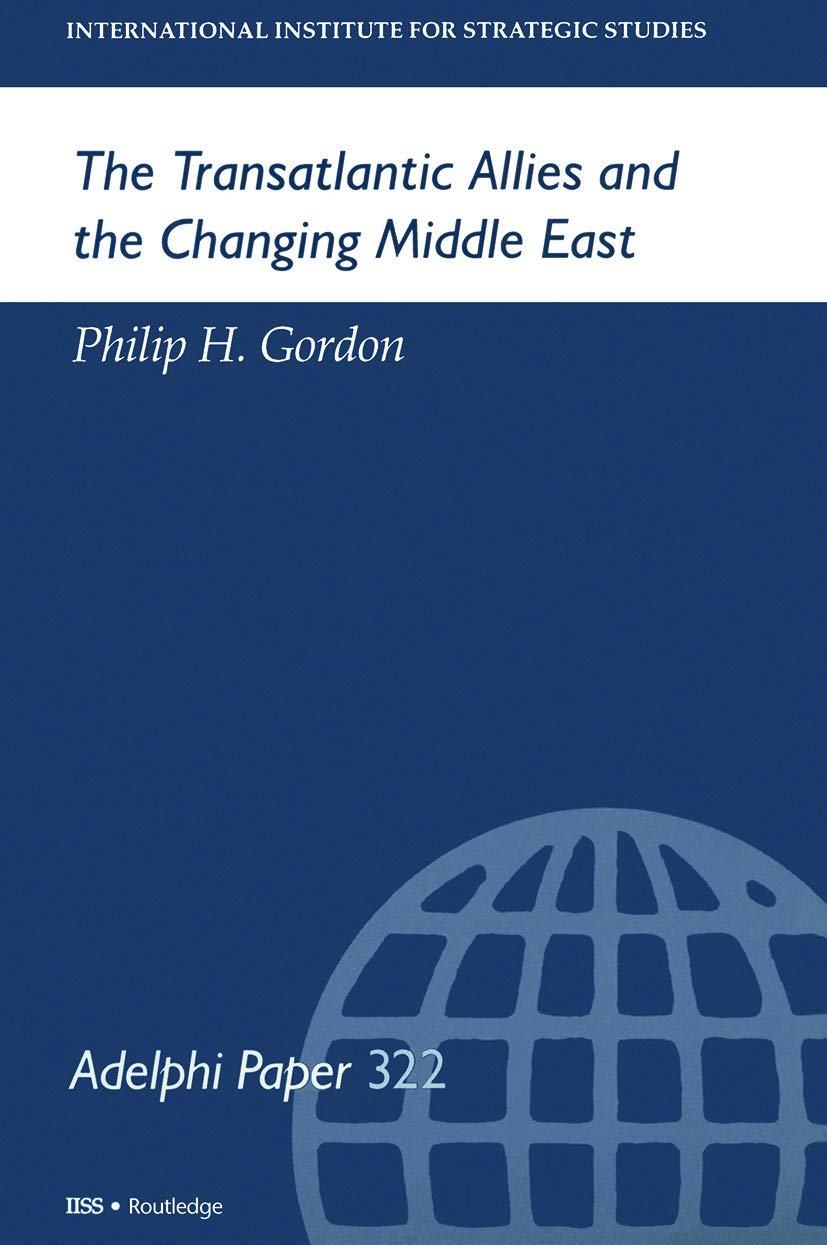 The Transatlantic Allies and the Changing Middle East (Adelphi series)