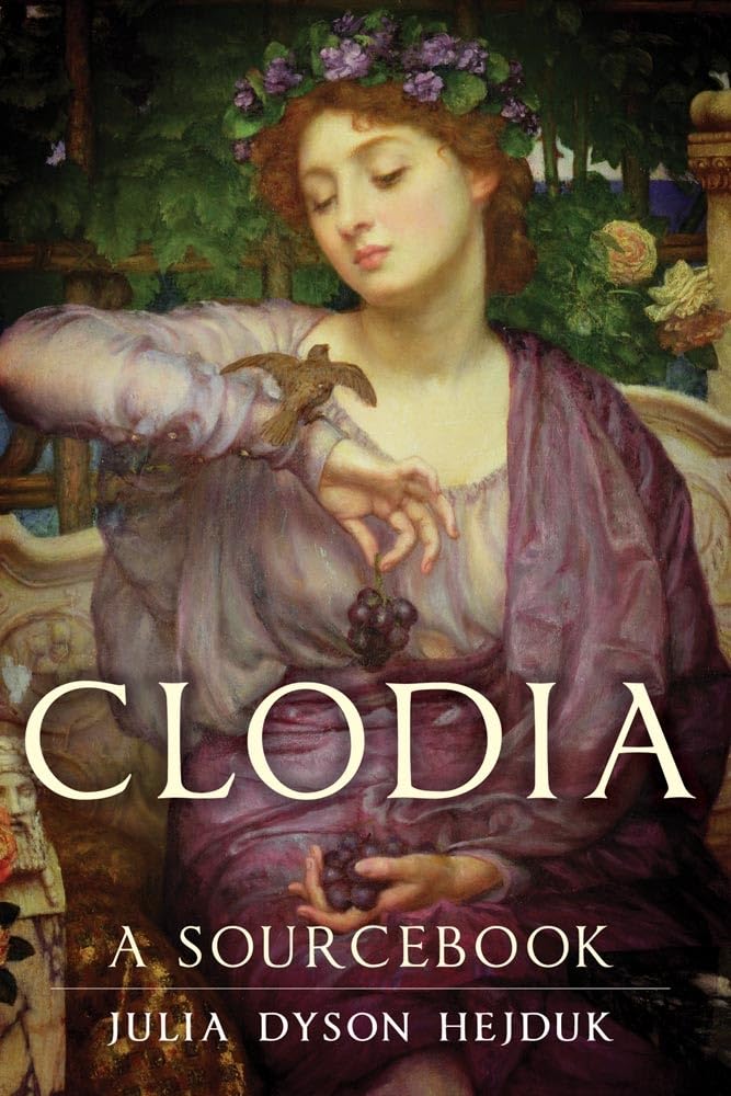 Clodia: A Sourcebook (Volume 33) (Oklahoma Series in Classical Culture)
