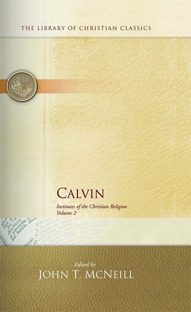 Calvin: Institutes of the Christian Religion (The Library of Christian Classics)