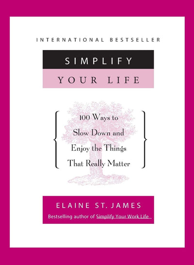 Simplify Your Life: 100 Ways to Slow Down and Enjoy the Things That Really Matter