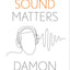 Why Sound Matters (Why X Matters Series)