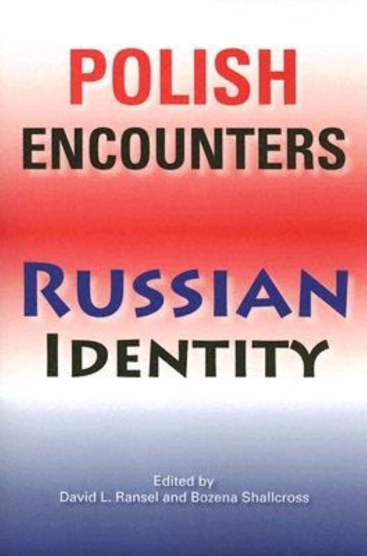 Polish Encounters, Russian Identity (Indiana-Michigan Series in Russian and East European Studies)