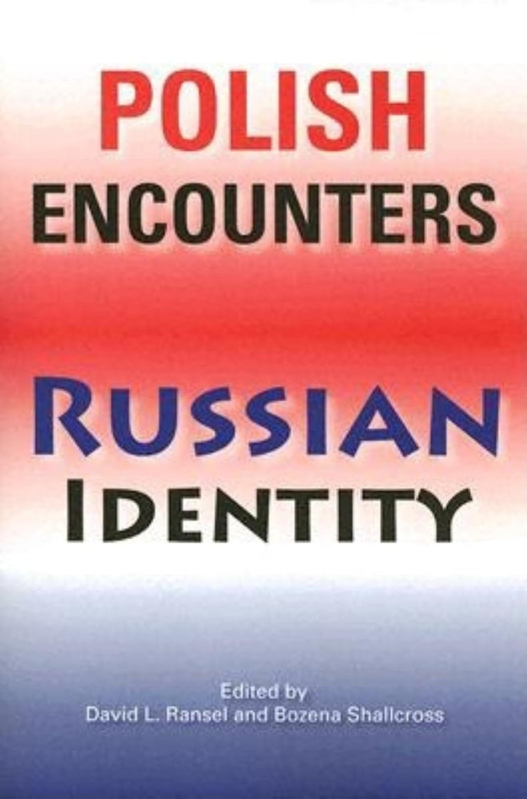 Polish Encounters, Russian Identity (Indiana-Michigan Series in Russian and East European Studies)