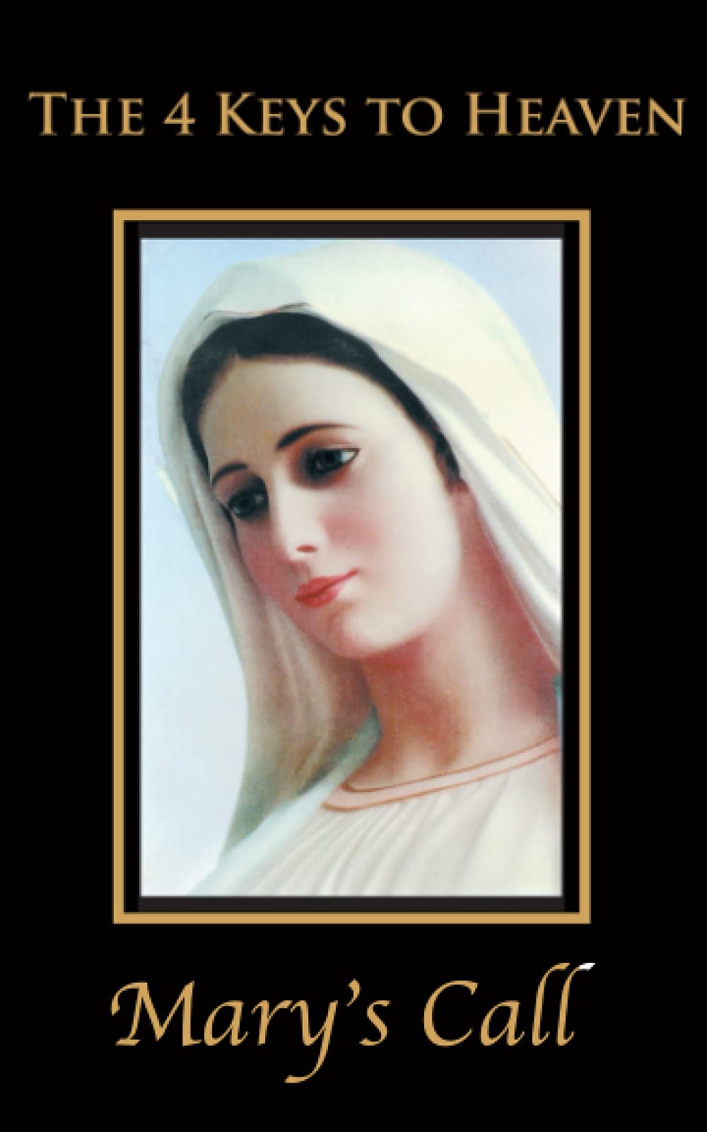 The 4 Keys to Heaven (Marys Call Prayer Books)