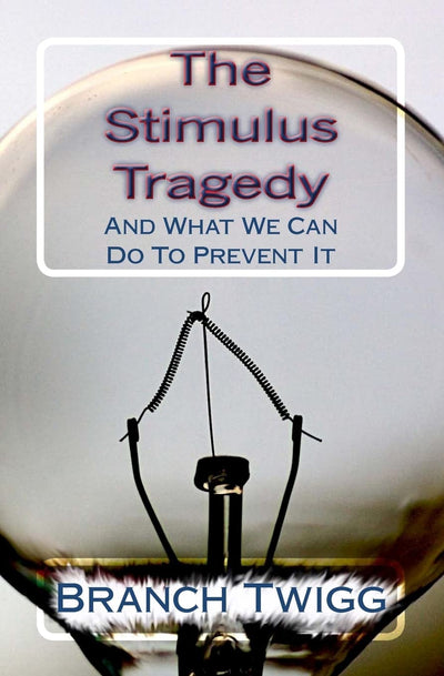 The Stimulus Tragedy: And What We Can Do To Prevent It