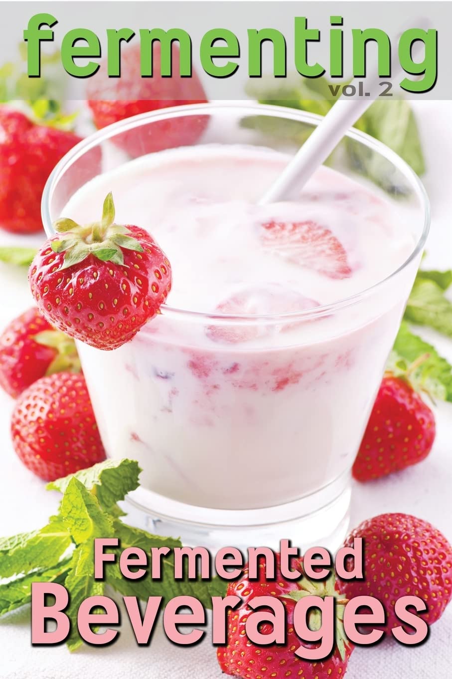 Fermenting vol. 2: Fermented Beverages