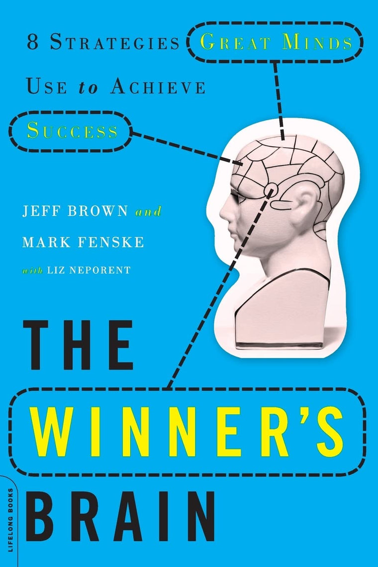 The Winner's Brain: 8 Strategies Great Minds Use to Achieve