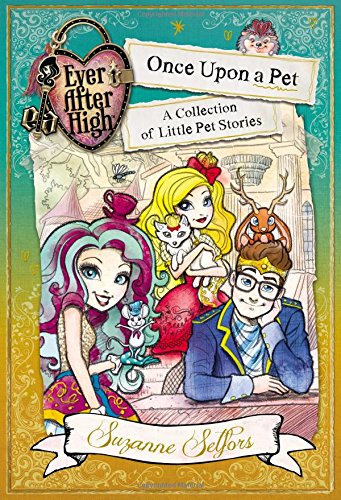 Ever After High: Once Upon a Pet: A Collection of Little Pet