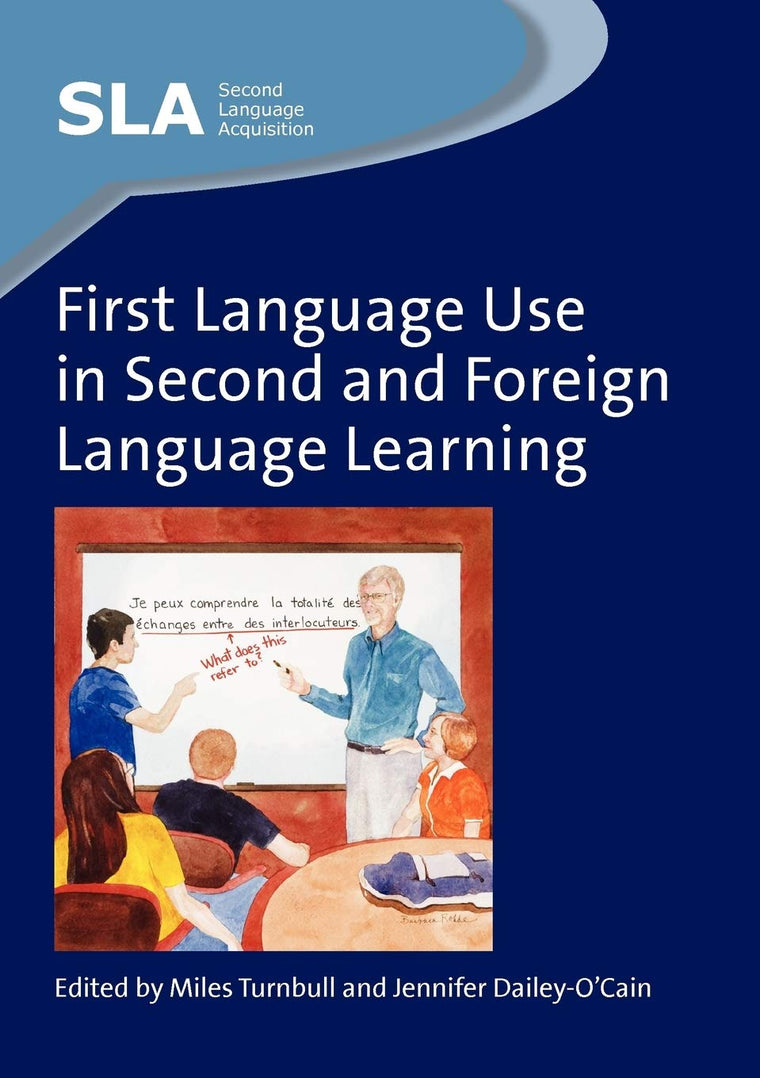 First Language Use in Second and Foreign Language Learning (Second Language Acquisition, 44)