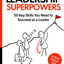 Develop Your Leadership Superpowers: 50 Key Skills You Need to Succeed as a Leader