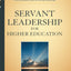 Servant Leadership for Higher Education