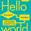 Hello World: Being Human in the Age of Algorithms