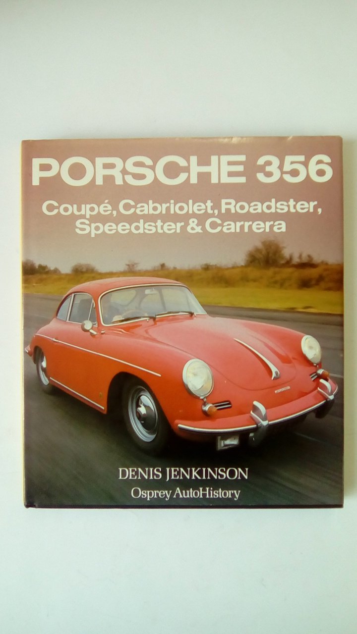 Porsche 356: Coupe, Cabriolet, Roadster, Speedster & Carrera (Osprey AutoHistory)