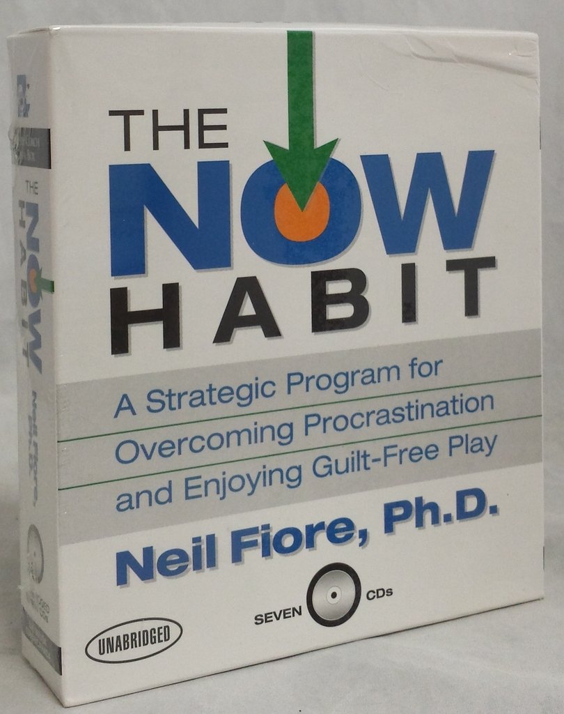 The Now Habit: A Strategic Program for Overcoming Procrastination and Enjoying Guilt-Free Play