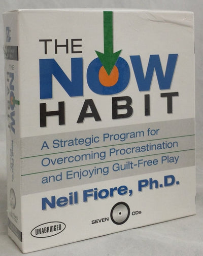 The Now Habit: A Strategic Program for Overcoming Procrastination and Enjoying Guilt-Free Play