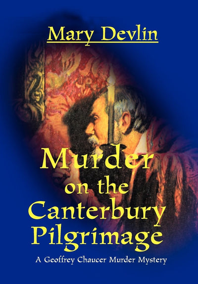 Murder on the Canterbury Pilgrimage: A Geoffrey Chaucer Murder Mystery