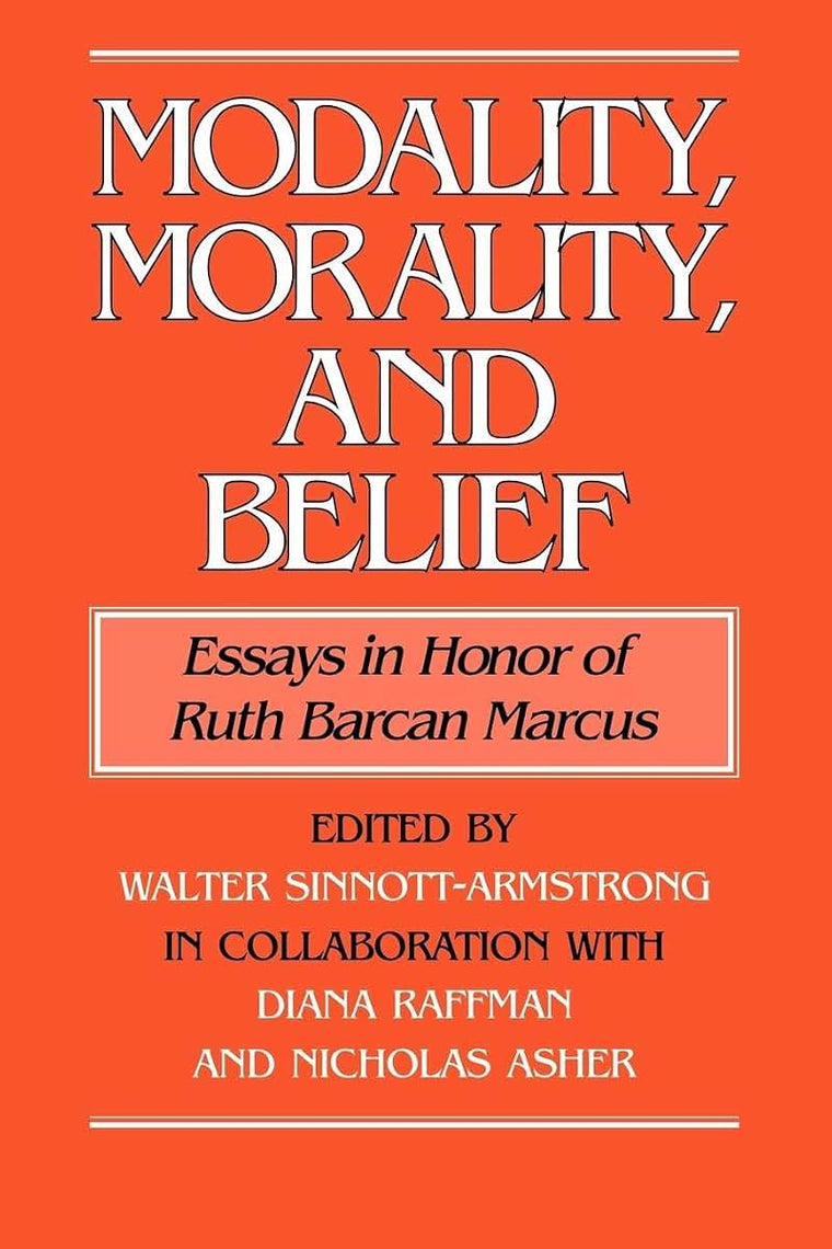 Modality, Morality and Belief: Essays in Honor of Ruth Barcan Marcus