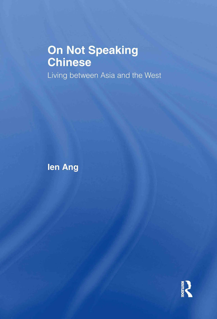 On Not Speaking Chinese: Living Between Asia and the West