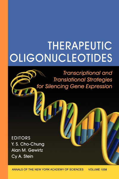 Therapeutic Oligonucleotides: Transcriptional and Translational Strategies for Silencing Gene Expression, Volume 1058 (Annals of the New York Academy of Sciences)