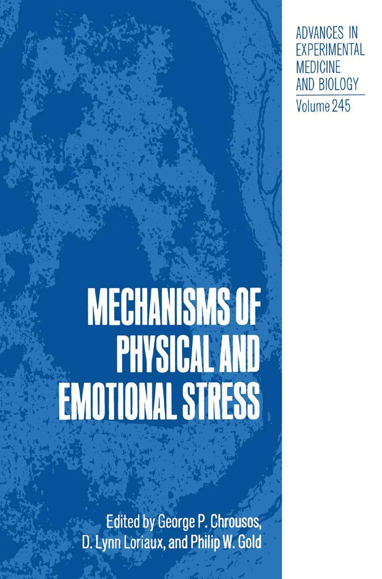 Mechanisms of Physical and Emotional Stress (Advances in Experimental Medicine and Biology, 245)