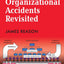 Organizational Accidents Revisited