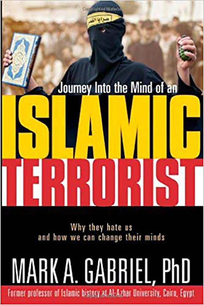 Journey Into The Mind Of an Islamic Terrorist: Why They Hate Us and How We Can Change Their Minds