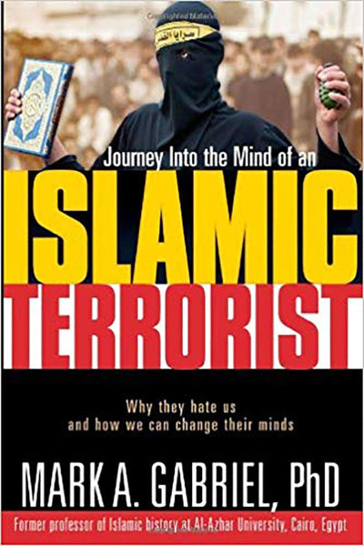 Journey Into The Mind Of an Islamic Terrorist: Why They Hate Us and How We Can Change Their Minds