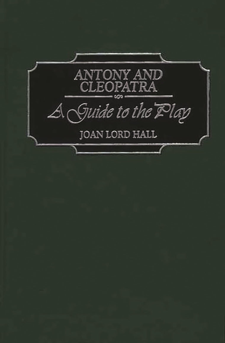 Antony and Cleopatra: A Guide to the Play (Greenwood Guides to Shakespeare)