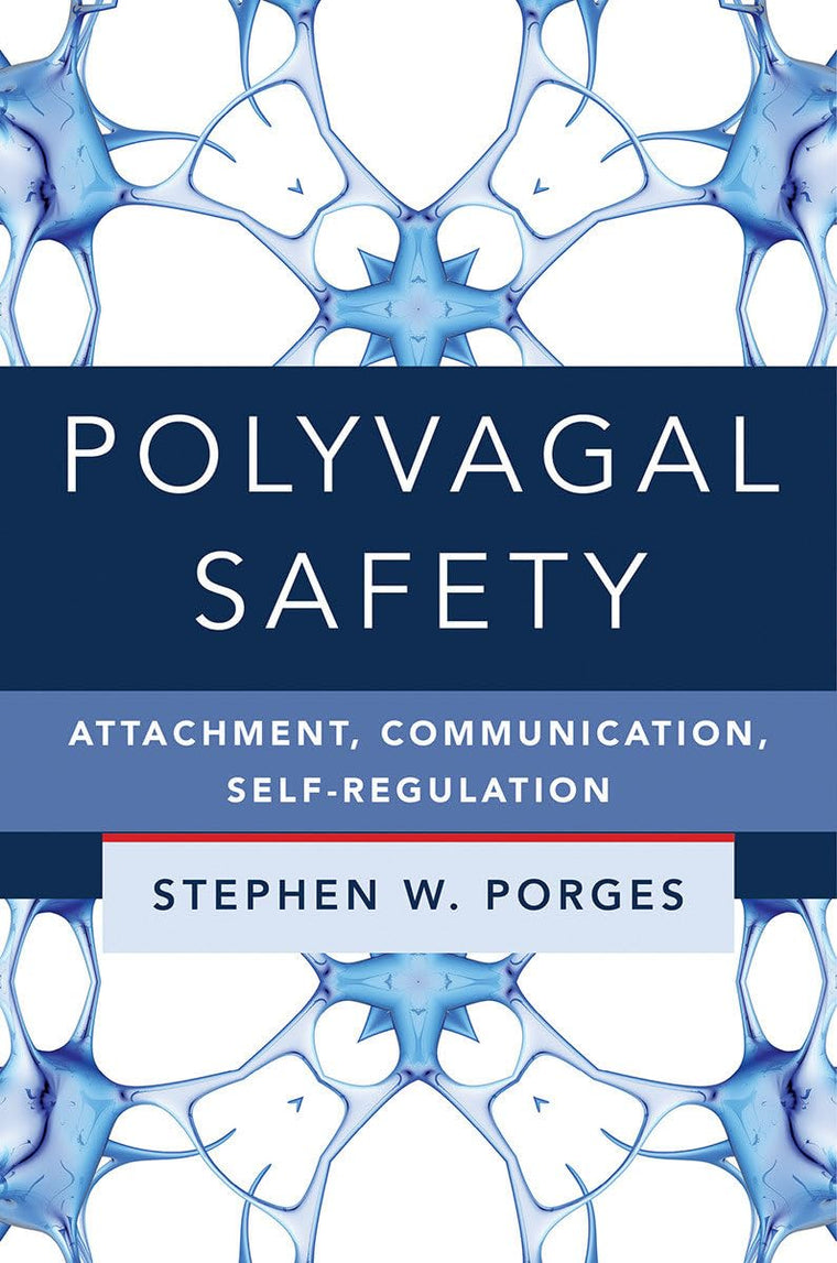 Polyvagal Safety: Attachment, Communication, Self-Regulation (Norton Series on Interpersonal Neurobiology)
