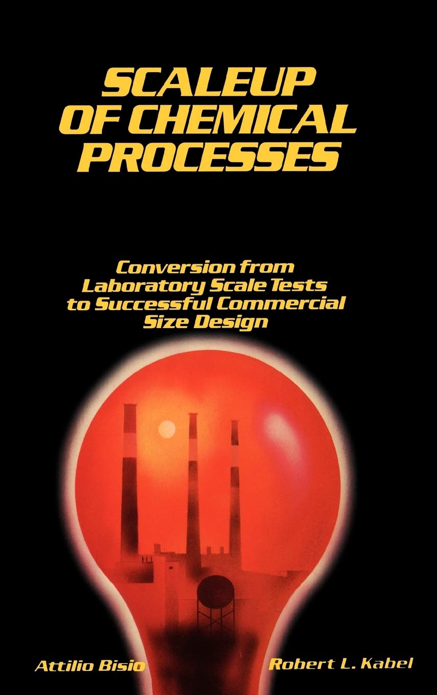 Scaleup of Chemical Processes: Conversion from Laboratory Scale Tests to Successful Commercial Size Design