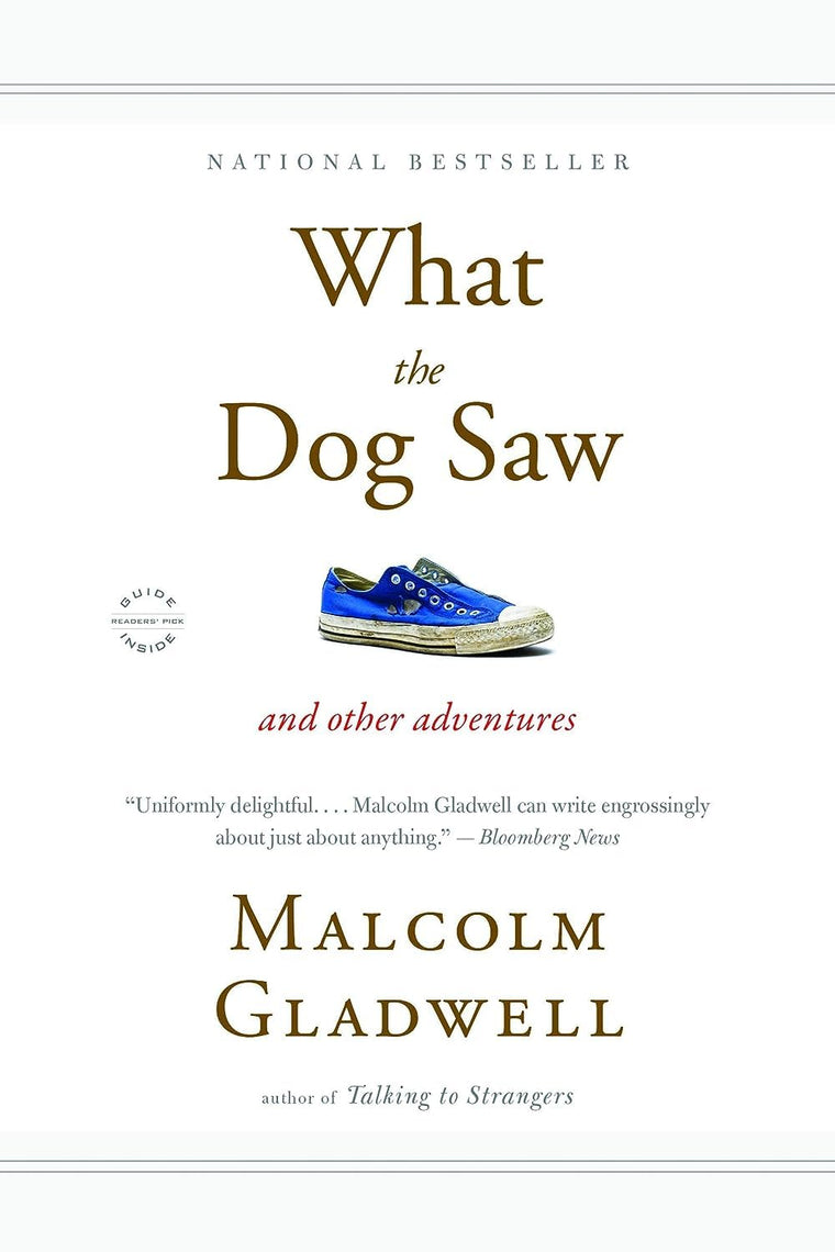 What the Dog Saw: And Other Adventures by Gladwell, Malcolm