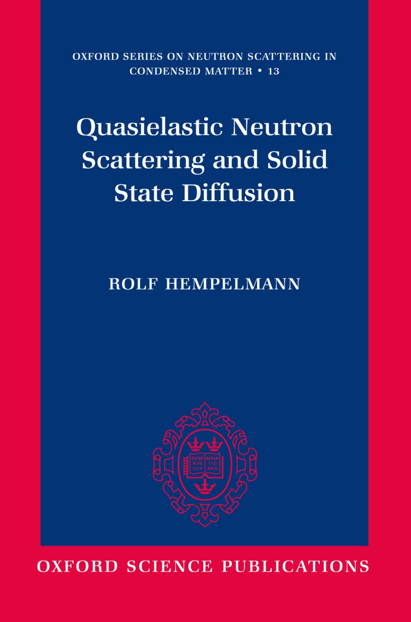 Quasielastic Neutron Scattering and Solid State Diffusion (Oxford Series on Neutron Scattering in Condensed Matter)
