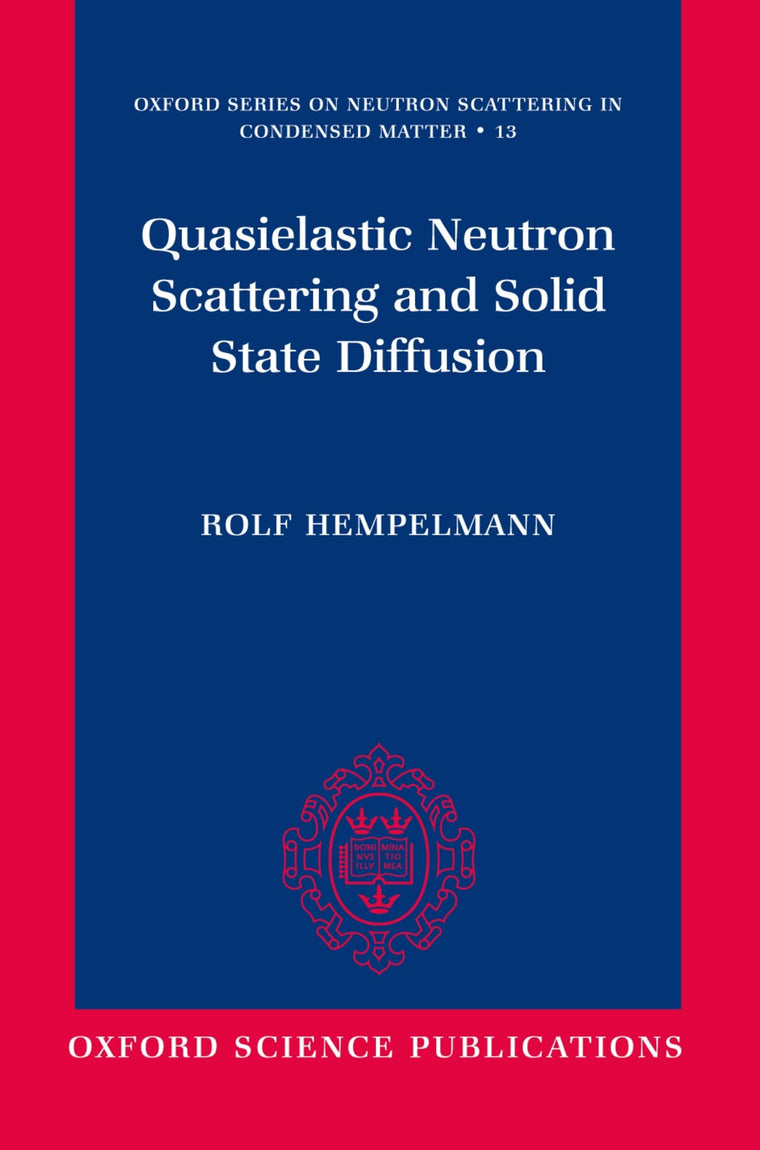Quasielastic Neutron Scattering and Solid State Diffusion (Oxford Series on Neutron Scattering in Condensed Matter)