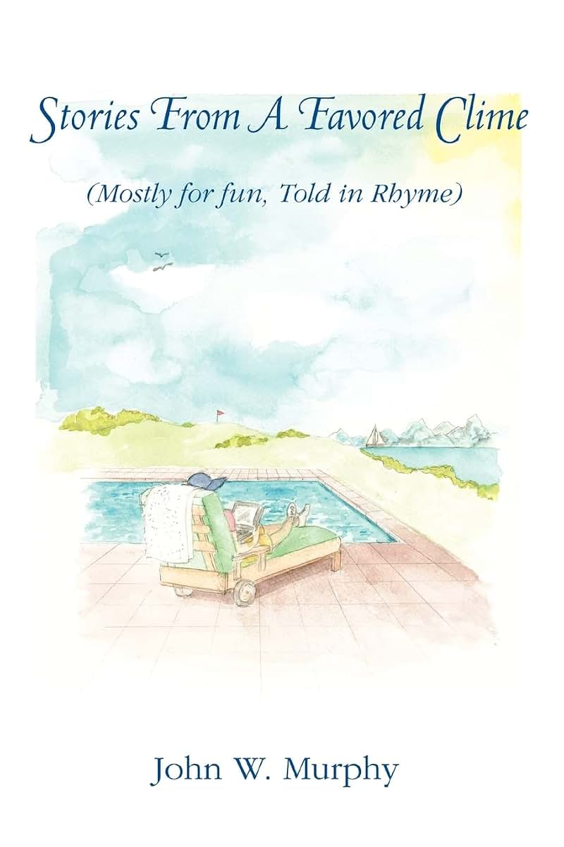 Stories From A Favored Clime: (Mostly for fun, Told in Rhyme)