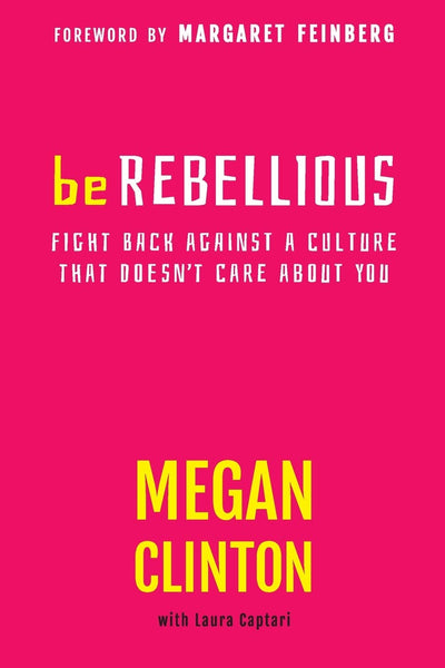 Be Rebellious: Fight Back Against a Culture that Doesn't Care About You