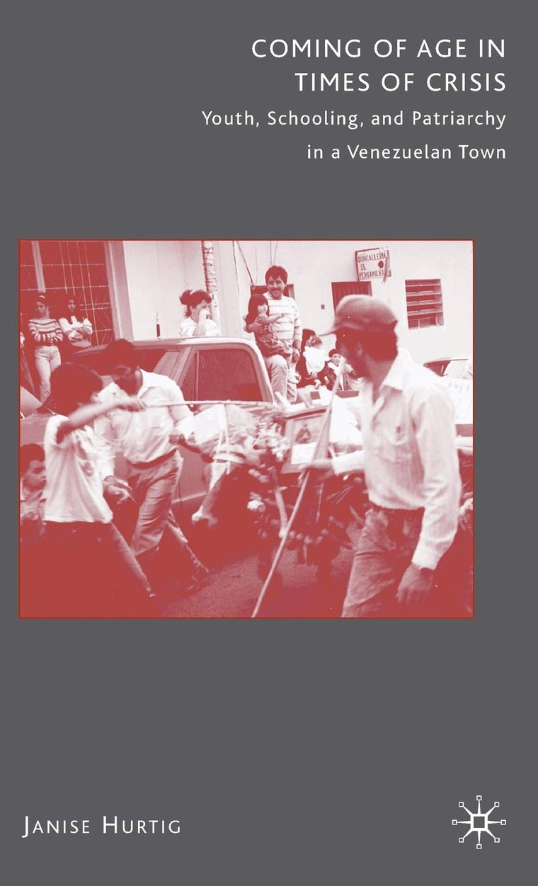 Coming of Age in Times of Crisis: Youth, Schooling, and Patriarchy in a Venezuelan Town