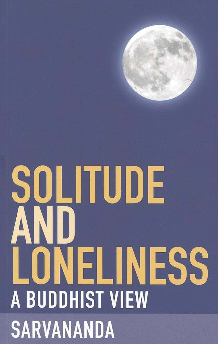 Solitude and Loneliness: A Buddhist View (A Buddhist View, 4)