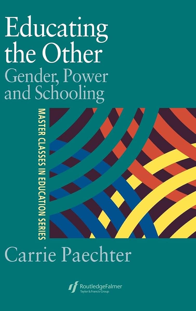 Educating the Other: Gender, Power and Schooling (Master Classes in Education Series)