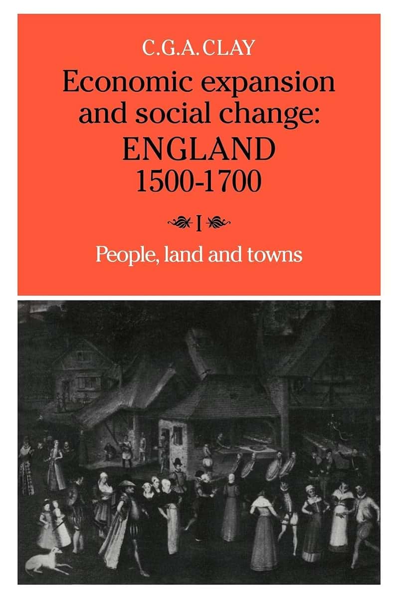Economic Expansion and Social Change: England 1500-1700, Volume I: People, Land and Towns