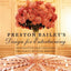 Preston Bailey's Design for Entertaining: Inspiration for Creating the Party of Your Dreams