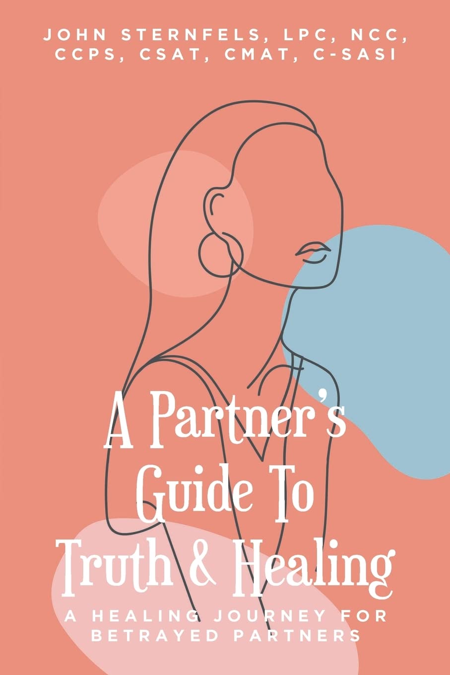 A Partners Guide To Truth & Healing: A Healing Journey for Betrayed Partners