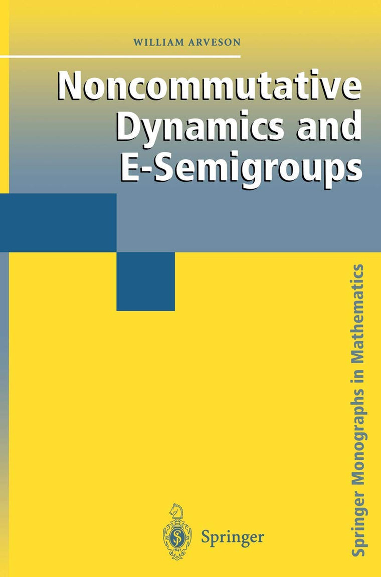 Noncommutative Dynamics and E-Semigroups (Springer Monographs in Mathematics)