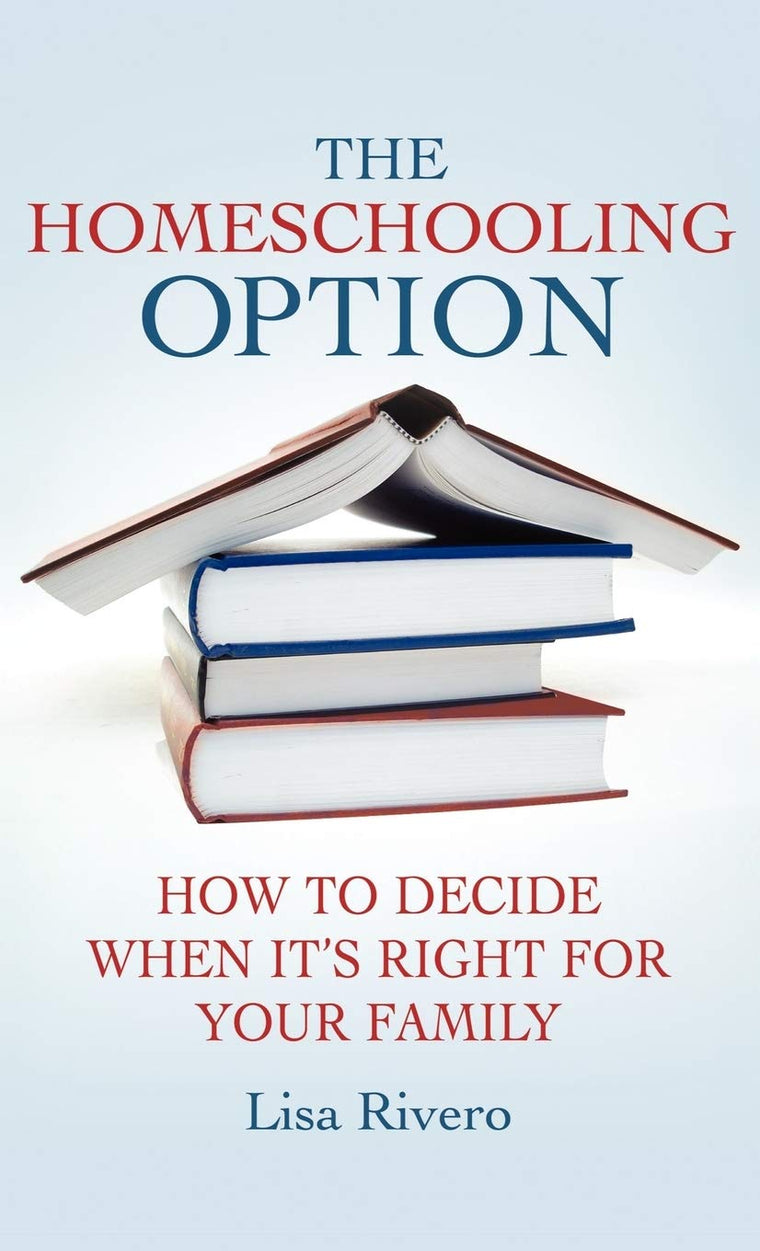 The Homeschooling Option: How to Decide When Its Right for Your Family