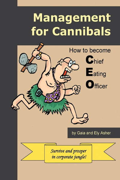 Management for Cannibals: How to Become Chief Eating Officer