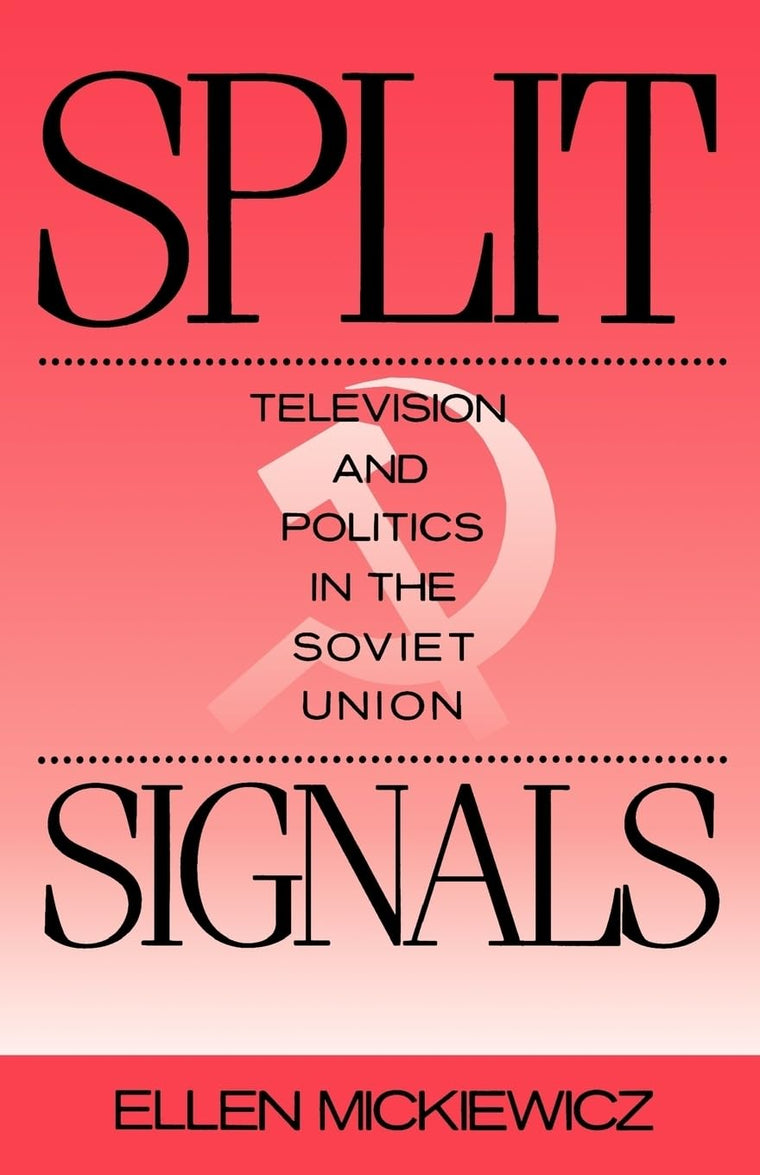 Split Signals: Television and Politics in the Soviet Union (Communication and Society)