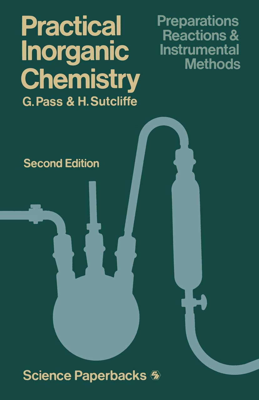 Practical Inorganic Chemistry: Preparations, reactions and instrumental methods (Science Paperbacks)