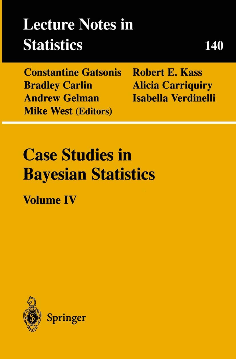 Case Studies in Bayesian Statistics: Volume IV (Lecture Notes in Statistics, 140)