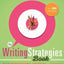 The Writing Strategies Book: Your Everything Guide to Develo