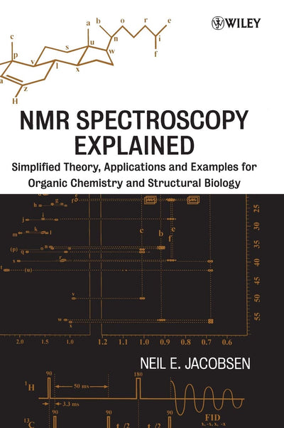 NMR Spectroscopy Explained: Simplified Theory, Applications and Examples for Organic Chemistry and Structural Biology