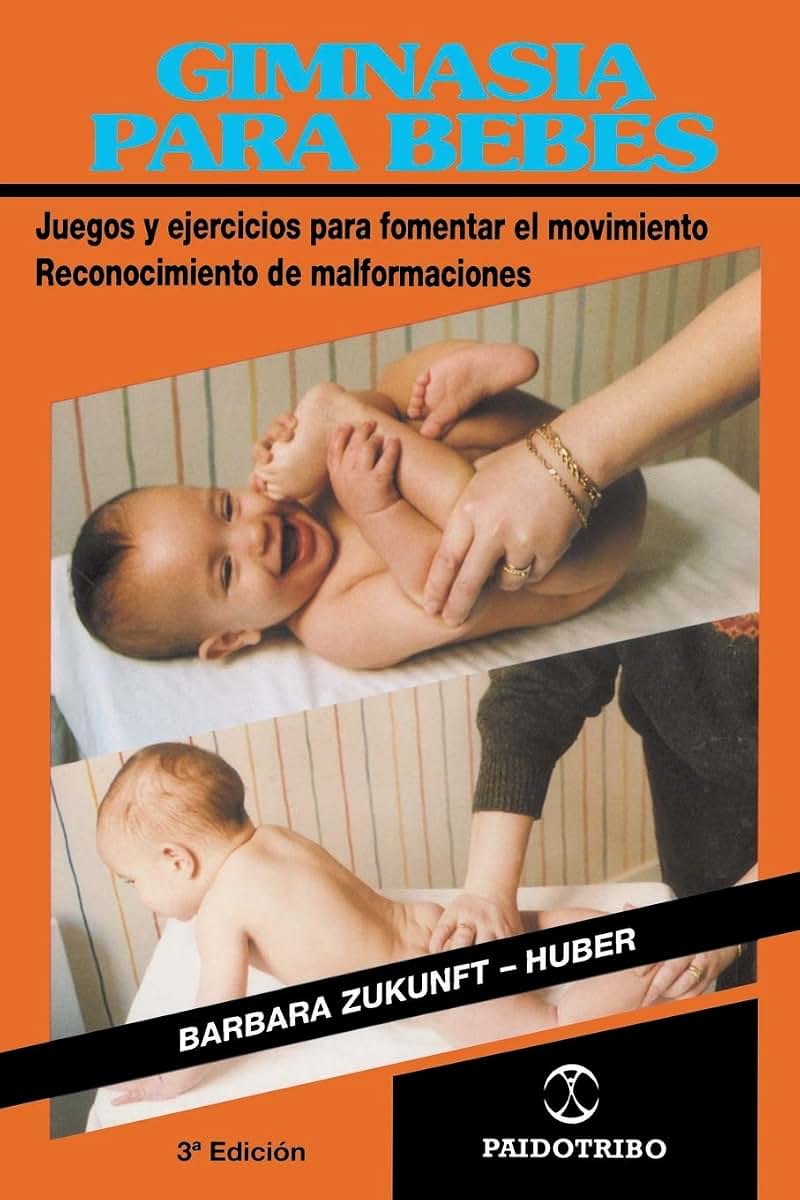 Gimnasia Para Bebes: Juegos y ejercicios para fomentar el movimiento Reconocimiento de malformaciones (Coleccion Cuerpo Sano)